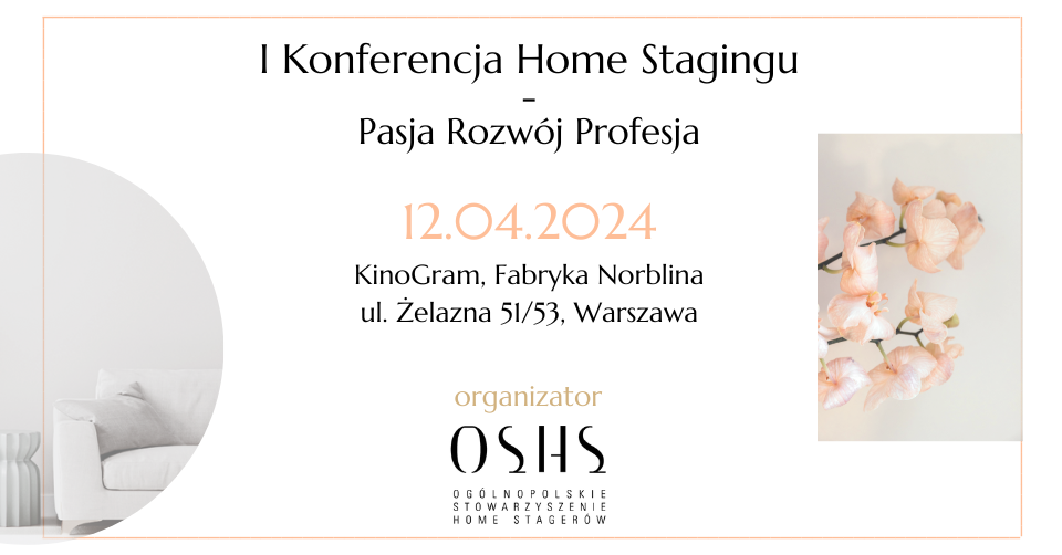 I Konferencja Home Stagingu – Pasja Rozwój Profesja / Warszawa, 12.04.2024 r.